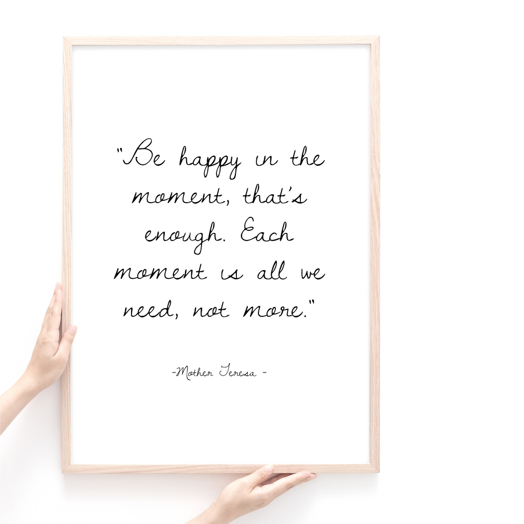 Be happy in the moment Quote Print by Mother Teresa