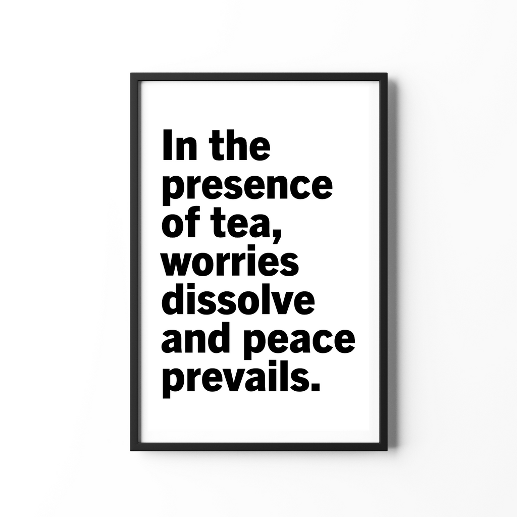 In the presence of tea quote print